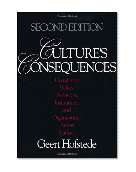 Culture's Consequences: Comparing Values, Behaviors, Institutions and Organizations Across Nations
