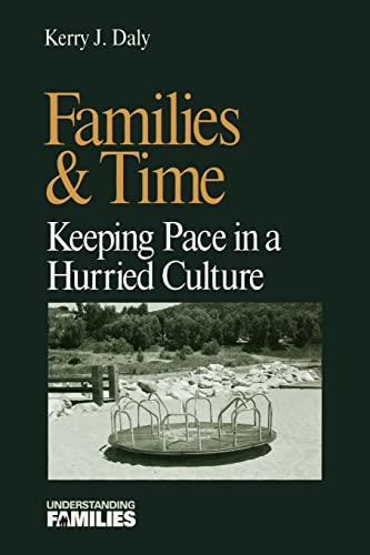 Families & Time: Keeping Pace in a Hurried Culture (Understanding Families series)