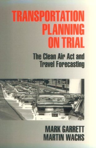 Transportation Planning on Trial: The Clean Air Act and Travel Forecasting (Metropolis and Region, V. 1)