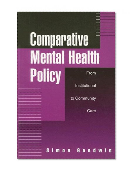 Comparative Mental Health Policy: From Institutional to Community Care
