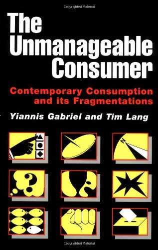 The Unmanageable Consumer: Contemporary Consumption and its Fragmentations