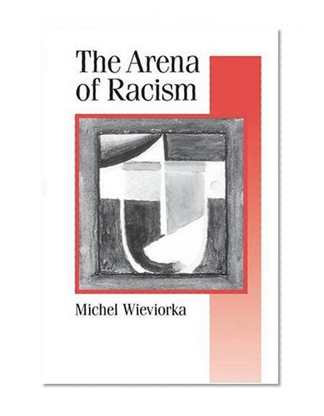 The Arena of Racism (Published in association with Theory, Culture & Society)