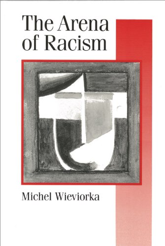 The Arena of Racism (Published in association with Theory, Culture & Society)