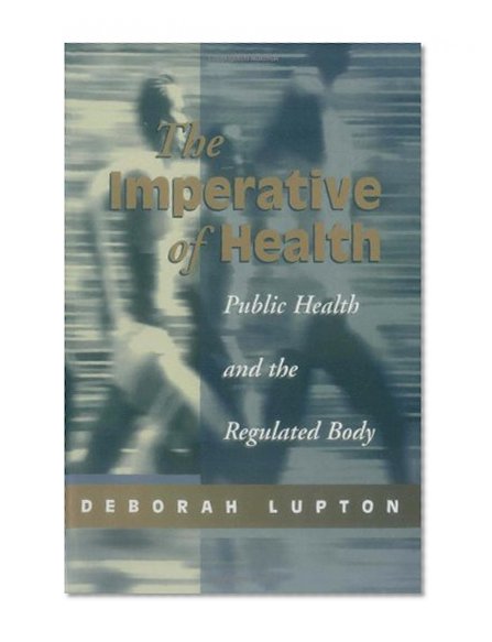 The Imperative of Health: Public Health and the Regulated Body