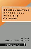 Communicating Effectively with the Chinese (Communicating Effectively in Multicultural Contexts)