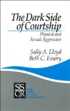 The Dark Side of Courtship: Physical and Sexual Aggression (SAGE Series on Close Relationships)