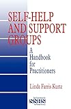 Self-Help and Support Groups: A Handbook for Practitioners (SAGE Sourcebooks for the Human Services)