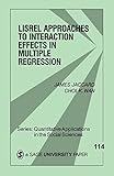 LISREL Approaches to Interaction Effects in Multiple Regression (Quantitative Applications in the Social Sciences)