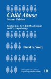 Child Abuse: Implications for Child Development and Psychopathology (Developmental Clinical Psychology and Psychiatry)