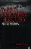 Taking Journalism Seriously: News and the Academy