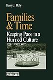 Families & Time: Keeping Pace in a Hurried Culture