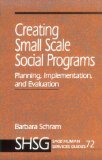 Creating Small Scale Social Programs: Planning, Implementation, and Evaluation (SAGE Human Services Guides)