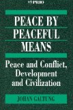 Peace by Peaceful Means: Peace and Conflict, Development and Civilization (International Peace Research Institute, Oslo (PRIO))