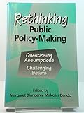 Rethinking Public Policy-Making: Questioning Assumptions, Challenging Beliefs