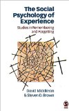 The Social Psychology of Experience: Studies in Remembering and Forgetting (Inquiries in Social Construction series)
