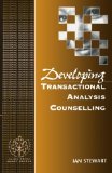 Developing Transactional Analysis Counselling (Developing Counselling series)