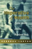The Imperative of Health: Public Health and the Regulated Body
