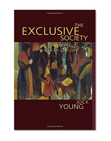 The Exclusive Society: Social Exclusion, Crime and Difference in Late Modernity