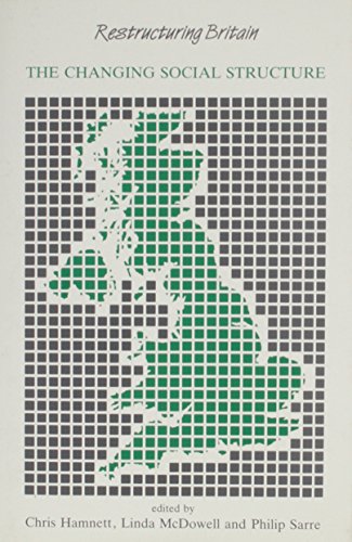 Restructuring Britain: The Changing Social Structure (Published in association with The Open University)