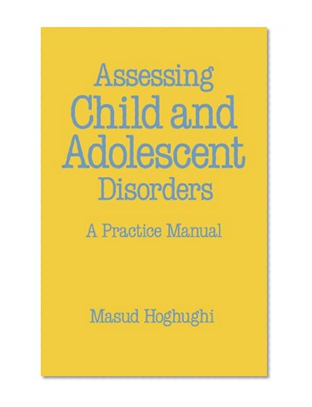 Assessing Child and Adolescent Disorders: A Practice Manual