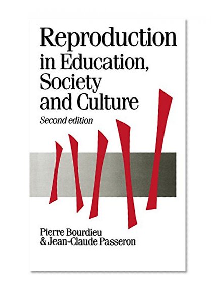 Reproduction in Education, Society and Culture, 2nd Edition (Theory, Culture & Society)