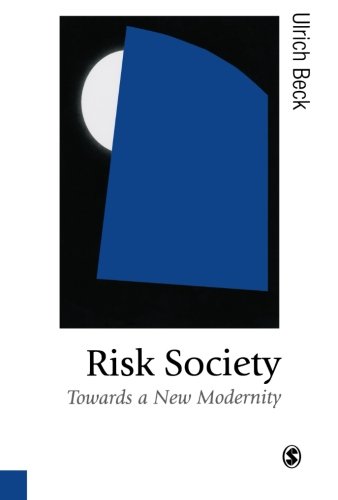 Risk Society: Towards a New Modernity (Published in association with Theory, Culture & Society)