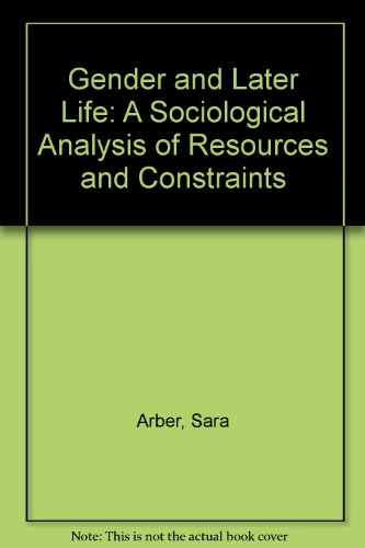 Gender and Later Life: A Sociological Analysis of Resources and Constraints