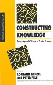 Constructing Knowledge: Authority and Critique in Social Science (Inquiries in Social Construction series)