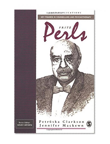Fritz Perls (Key Figures in Counselling and Psychotherapy series)