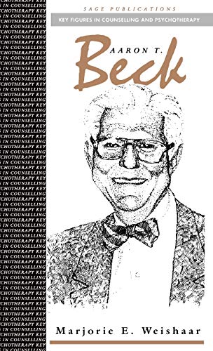 Aaron T Beck (Key Figures in Counselling and Psychotherapy series)