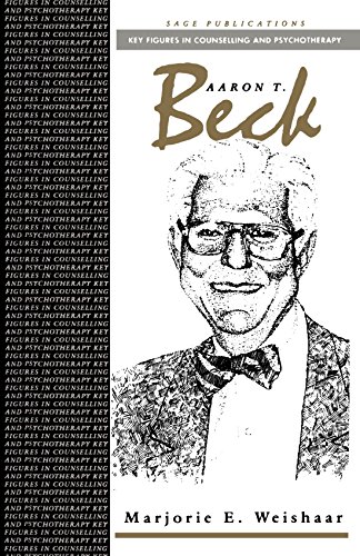 Aaron T Beck (Key Figures in Counselling and Psychotherapy series)