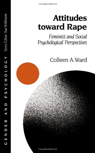 Attitudes toward Rape: Feminist and Social Psychological Perspectives (Gender and Psychology series)