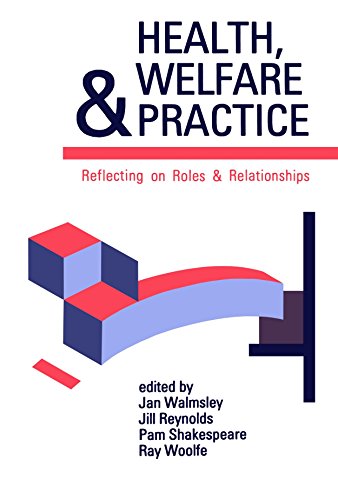 Health, Welfare and Practice: Reflecting on Roles and Relationships (Published in association with The Open University)