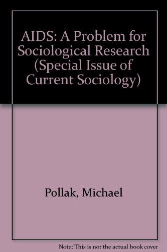 AIDS: A Problem for Sociological Research (Special Issue of "Current Sociology")
