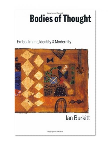 Bodies of Thought: Embodiment, Identity and Modernity