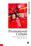 Promotional Culture: Advertising, Ideology and Symbolic Expression (Published in association with Theory, Culture & Society)