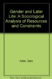 Gender and Later Life: A Sociological Analysis of Resources and Constraints