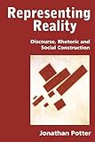 Representing Reality: Discourse, Rhetoric and Social Construction