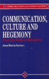 Communication, Culture and Hegemony: From the Media to Mediations (Communication and Human Values series)