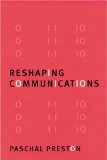 Reshaping Communications: Technology, Information and Social Change