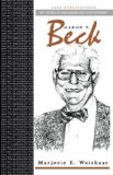 Aaron T Beck (Key Figures in Counselling and Psychotherapy series)