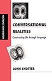 Conversational Realities: Constructing Life through Language (Inquiries in Social Construction series)