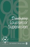 Developing Counsellor Supervision (Developing Counselling series)