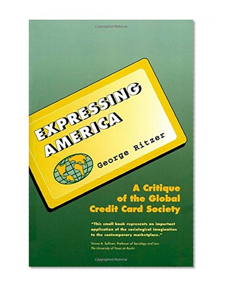 Expressing America: A Critique of the Global Credit Card Society (Sociology for a New Century)