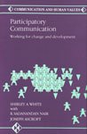 Participatory Communication: Working for Change and Development (Communication and Human Values)