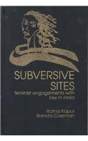 Subversive Sites Feminist Engagements with Law in India