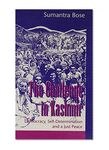 The Challenge in Kashmir: Democracy, Self-Determination, and a Just Peace