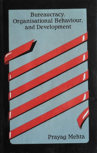 Bureaucracy, Organisational Behaviour, and Development