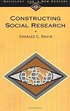 Constructing Social Research: The Unity and Diversity of Method (Sociology for a New Century Series)