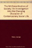 The McDonaldization of Society: An Investigation into the Changing Character of Contemporary Social Life